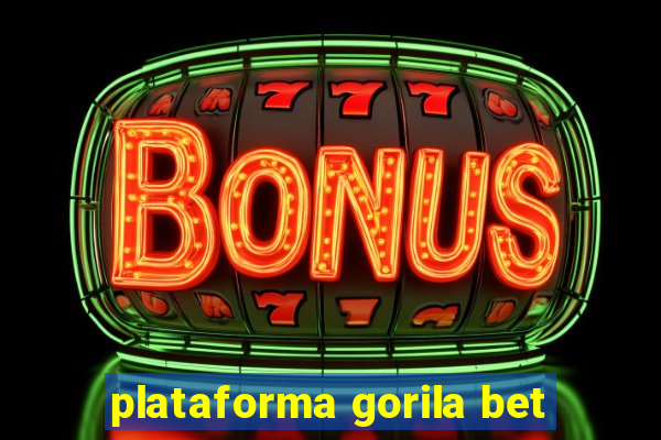 plataforma gorila bet